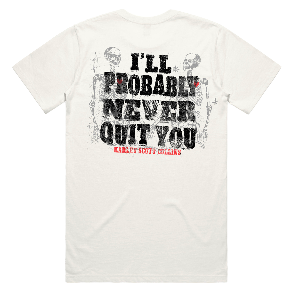 I'll Probably Never Quit You Tee